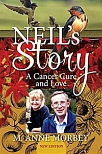 Neils Story: A Cancer Cure and Love (New Edition) (Paperback)