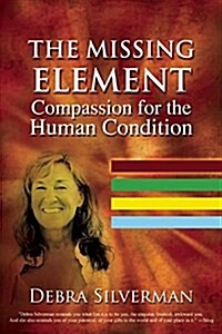 The Missing Element : Inspiring Compassion for the Human Condition (Paperback)