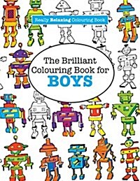 The Brilliant Colouring Book for Boys (a Really Relaxing Colouring Book) (Paperback)