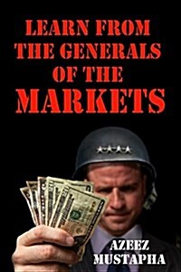 Learn from the Generals of the Market (Paperback)