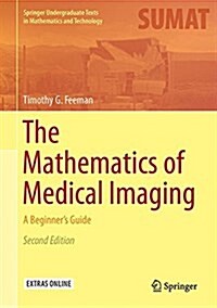 The Mathematics of Medical Imaging: A Beginners Guide (Hardcover, 2, 2015)
