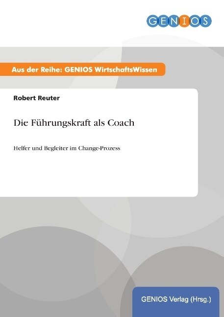 Die F?rungskraft als Coach: Helfer und Begleiter im Change-Prozess (Paperback)