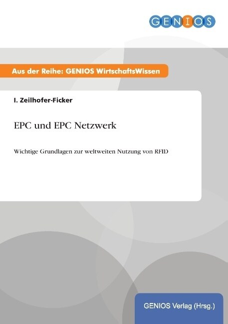 EPC und EPC Netzwerk: Wichtige Grundlagen zur weltweiten Nutzung von RFID (Paperback)