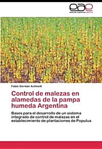 Control de Malezas En Alamedas de La Pampa Humeda Argentina (Paperback)