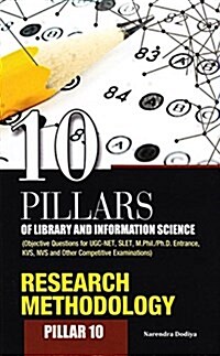 10 Pillars of Library and Information Science: Pillar 10: Research Methodology (Objective Questions for Ugc-Net, Slet, M.Phil./PH.D. Entrance, Kvs, Nv (Paperback)