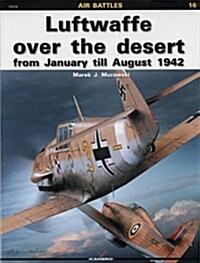 Luftwaffe Over the Desert: From January Till August 1942 (Paperback)