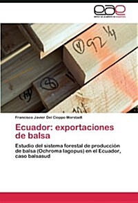 Ecuador: Exportaciones de Balsa (Paperback)