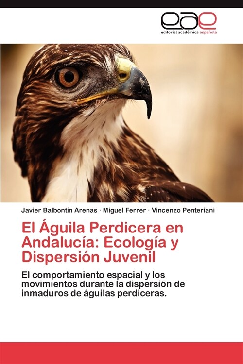 El 햓uila Perdicera En Andaluc?: Ecolog? Y Dispersi? Juvenil (Paperback)