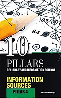 10 Pillars of Library and Information Science: Pillar 4: Information Sources (Objective Questions for Ugc-Net, Slet, M.Phil./PH.D. Entrance, Kvs, Nvs (Paperback)