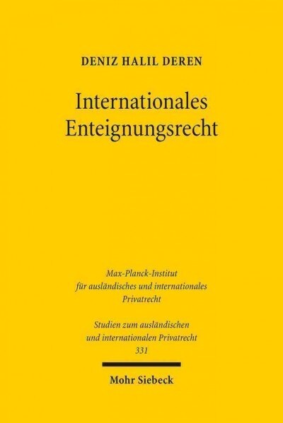 Internationales Enteignungsrecht: Kollisionsrechtliche Grundlagen Und Investitionsschutzfragen (Paperback)