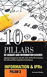 10 Pillars of Library and Information Science: Pillar 3: Information & Iprs (Objective Questions for Ugc-Net, Slet, M.Phil./Ph.D. Entrance, Kvs, Nvs a (Hardcover)