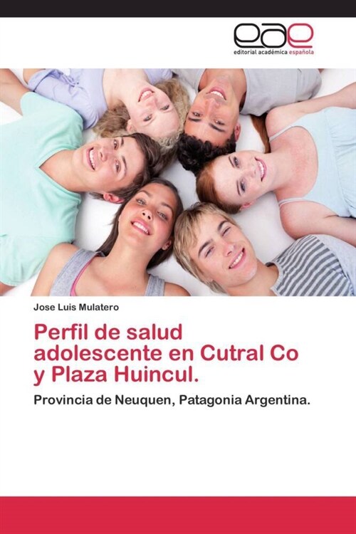Perfil de Salud Adolescente En Cutral Co y Plaza Huincul. (Paperback)