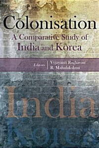 Colonisation: A Comparative Study of India and Korea (Hardcover)