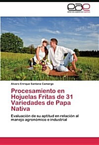 Procesamiento En Hojuelas Fritas de 31 Variedades de Papa Nativa (Paperback)