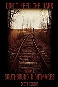 Dont Feed the Dark, Book One: Southbound Nightmares (Paperback)