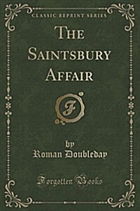 The Saintsbury Affair (Classic Reprint) (Paperback)