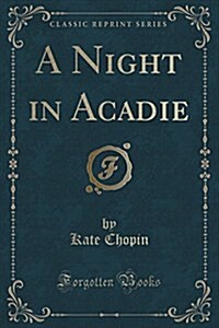 A Night in Acadie (Classic Reprint) (Paperback)