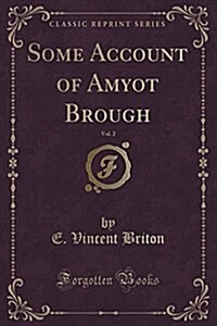 Some Account of Amyot Brough, Vol. 2 (Classic Reprint) (Paperback)