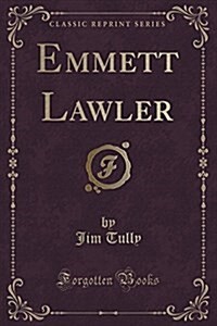 Emmett Lawler (Classic Reprint) (Paperback)