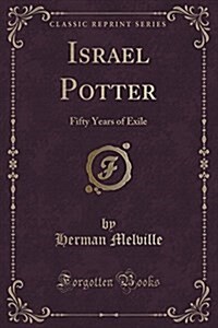 Israel Potter: Fifty Years of Exile (Classic Reprint) (Paperback)