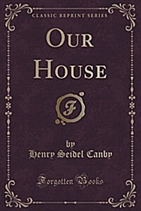 Our House (Classic Reprint) (Paperback)