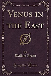 Venus in the East (Classic Reprint) (Paperback)