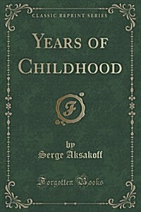 Years of Childhood (Classic Reprint) (Paperback)