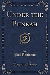 Under the Punkah (Classic Reprint) (Paperback)