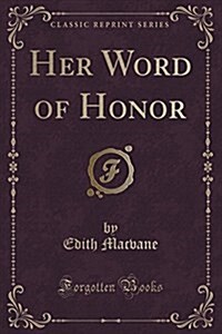 Her Word of Honor (Classic Reprint) (Paperback)