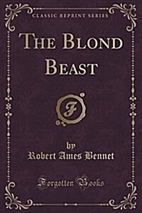 The Blond Beast (Classic Reprint) (Paperback)