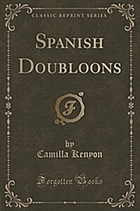 Spanish Doubloons (Classic Reprint) (Paperback)