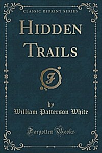 Hidden Trails (Classic Reprint) (Paperback)