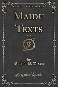 Maidu Texts, Vol. 4 (Classic Reprint) (Paperback)