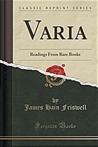 Varia: Readings from Rare Books (Classic Reprint) (Paperback)