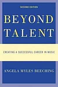 Beyond Talent: Creating a Successful Career in Music (Paperback, 2)