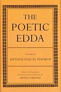 The Poetic Edda : Volume III Mythological Poems II (Hardcover)