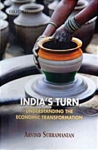 Indias Turn: Understanding the Economic Transformation (Paperback)