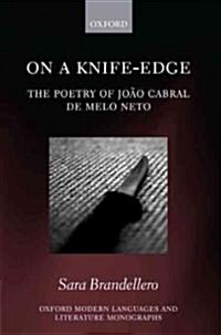On a Knife-Edge : The Poetry of Joao Cabral de Melo Neto (Hardcover)