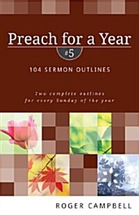 Preach for a Year: 104 Sermon Outlines (Paperback)