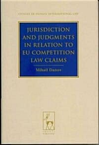 Jurisdiction and Judgments in Relation to Eu Competition Law Claims (Hardcover)