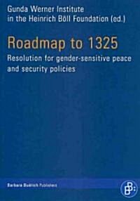 Roadmap to 1325: Resolution for Gender-Sensitive Peace and Security Policies (Paperback)