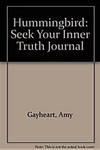 Hummingbird: Seek Your Inner Truth Journal (Hardcover, JOU)
