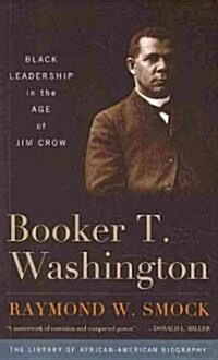 Booker T. Washington: Black Leadership in the Age of Jim Crow (Paperback)