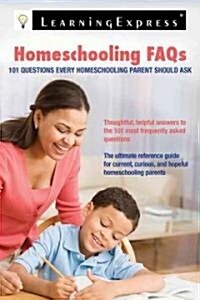 Homeschooling FAQs: 101 Questions Every Homeschooling Parent Should Ask (Paperback)