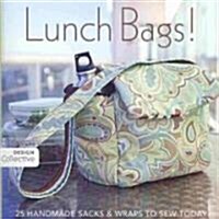 Lunch Bags! - Print-On-Demand Edition: 25 Handmade Sacks & Wraps to Sew Today (Paperback)