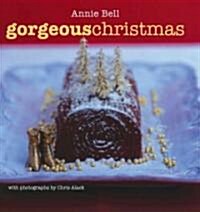 Gorgeous Christmas: Over 100 Delicious Fail-Safe Recipes to Fill Your Holiday with Joy (Paperback)
