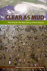 Clear as Mud: Planning for the Rebuilding of New Orleans (Paperback)