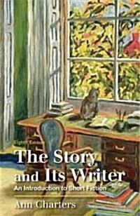 The Story and Its Writer: An Introduction to Short Fiction (Paperback, 8)