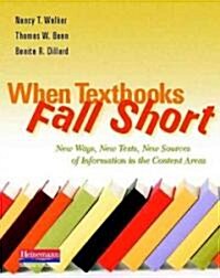 When Textbooks Fall Short: New Ways, New Texts, New Sources of Information in the Content Areas (Paperback)