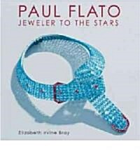 Paul Flato: Jeweler to the Stars (Hardcover)